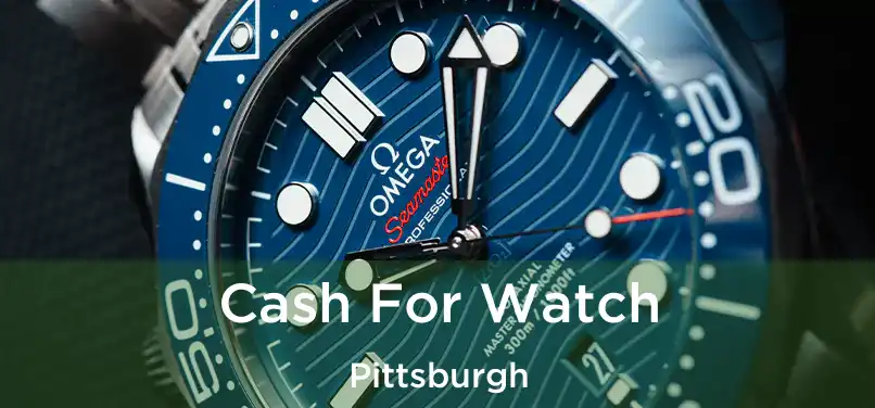  Cash For Watch Pittsburgh