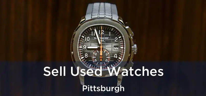 Sell Used Watches Pittsburgh