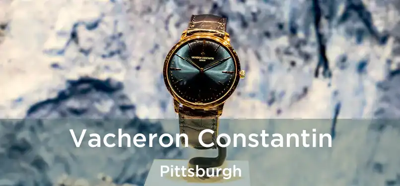  Vacheron Constantin Pittsburgh