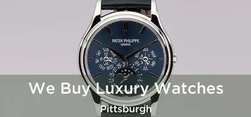  We Buy Luxury Watches Pittsburgh